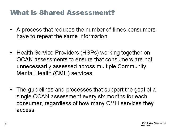 What is Shared Assessment? • A process that reduces the number of times consumers