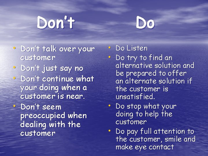 Don’t • Don’t talk over your • • • customer Don’t just say no