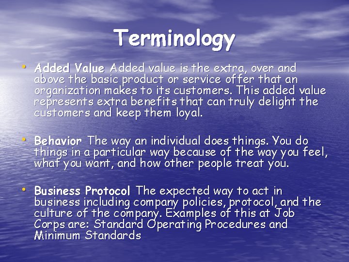 Terminology • Added Value Added value is the extra, over and above the basic