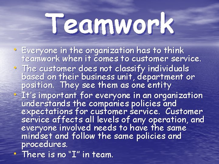 Teamwork • Everyone in the organization has to think • • • teamwork when