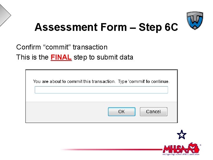 Assessment Form – Step 6 C Confirm “commit” transaction This is the FINAL step