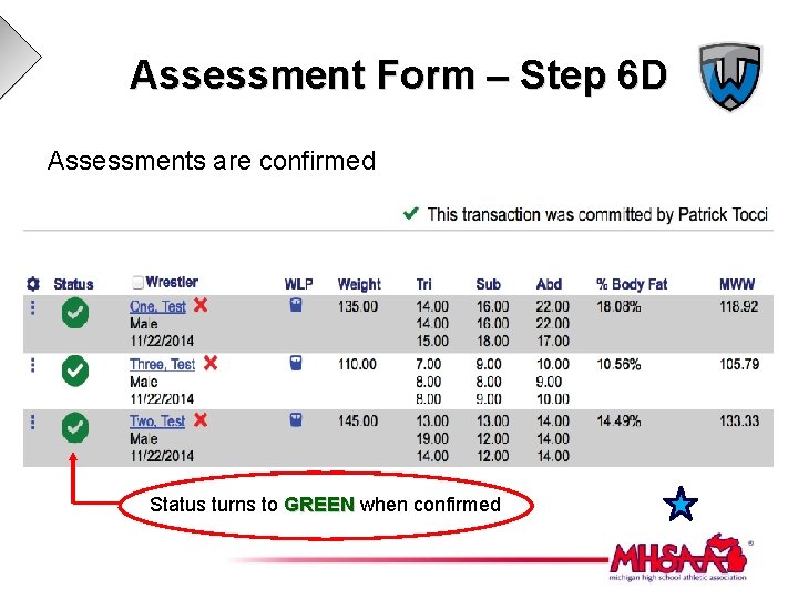 Assessment Form – Step 6 D Assessments are confirmed Status turns to GREEN when