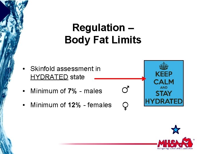 Regulation – Body Fat Limits • Skinfold assessment in HYDRATED state • Minimum of