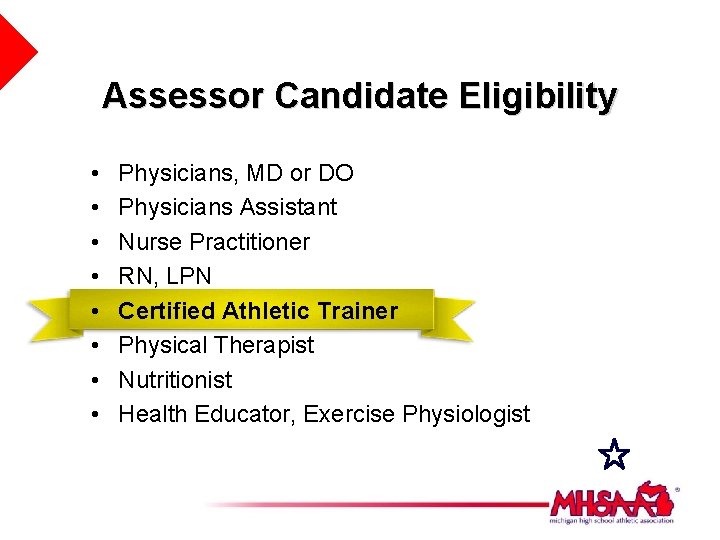 Assessor Candidate Eligibility • • Physicians, MD or DO Physicians Assistant Nurse Practitioner RN,