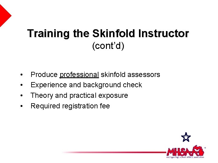 Training the Skinfold Instructor (cont’d) • • Produce professional skinfold assessors Experience and background
