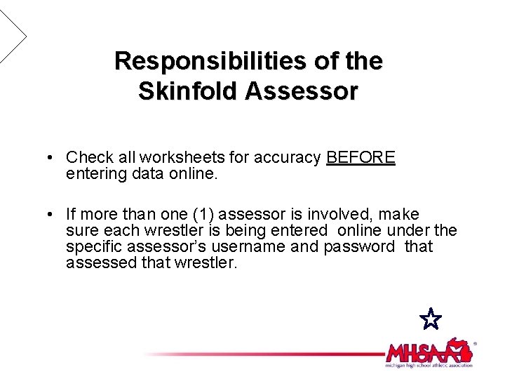 Responsibilities of the Skinfold Assessor • Check all worksheets for accuracy BEFORE entering data