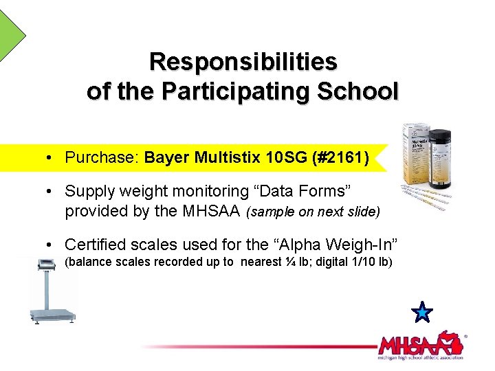 Responsibilities of the Participating School • Purchase: Bayer Multistix 10 SG (#2161) • Supply