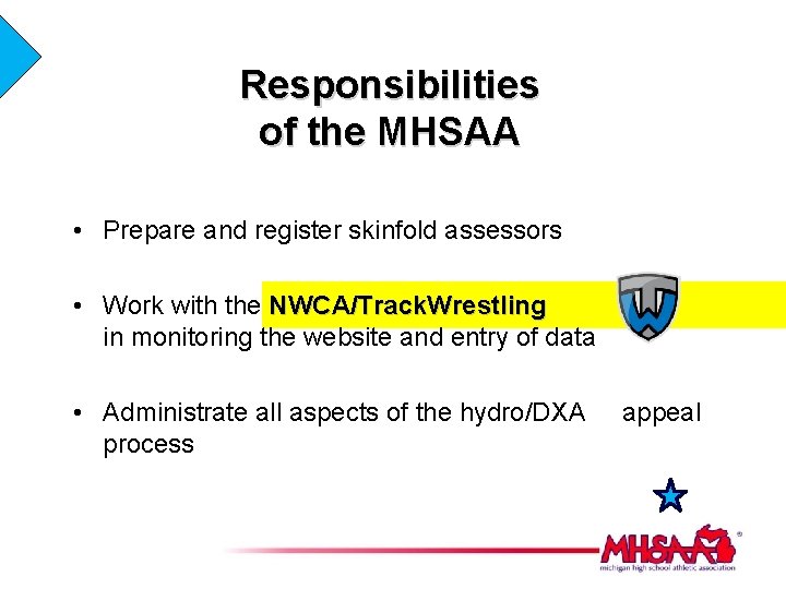 Responsibilities of the MHSAA • Prepare and register skinfold assessors • Work with the