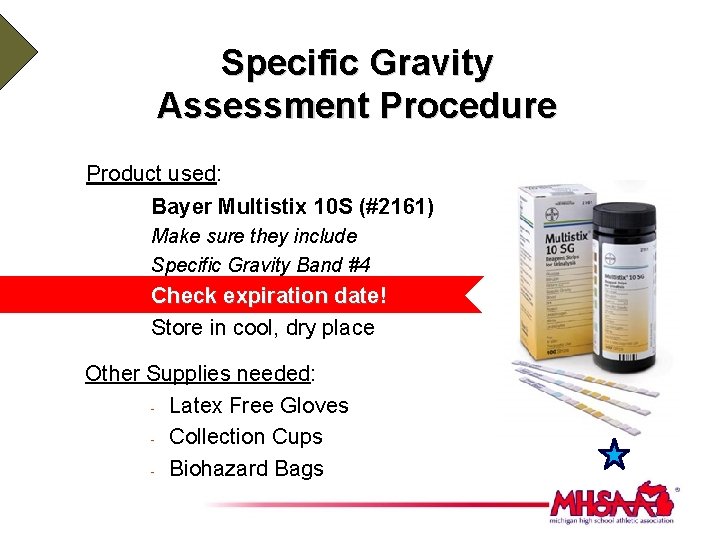 Specific Gravity Assessment Procedure Product used: Bayer Multistix 10 S (#2161) Make sure they