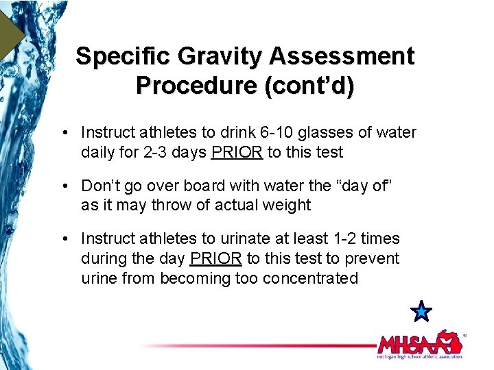 Specific Gravity Assessment Procedure (cont’d) • Instruct athletes to drink 6 -10 glasses of