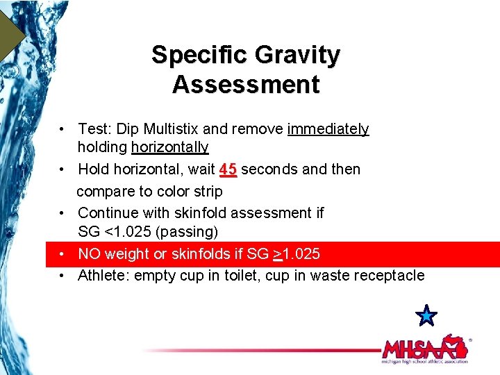 Specific Gravity Assessment • Test: Dip Multistix and remove immediately holding horizontally • Hold