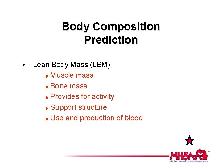 Body Composition Prediction • Lean Body Mass (LBM) = Muscle mass = Bone mass