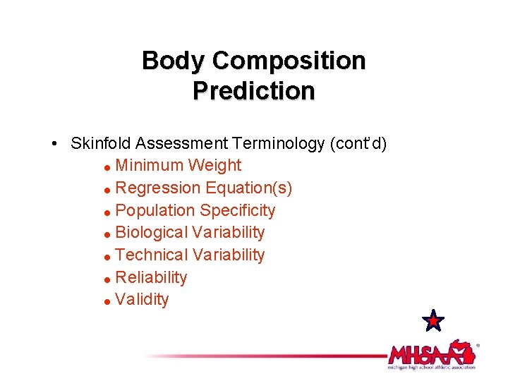 Body Composition Prediction • Skinfold Assessment Terminology (cont’d) = Minimum Weight = Regression Equation(s)