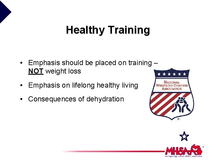 Healthy Training • Emphasis should be placed on training – NOT weight loss •