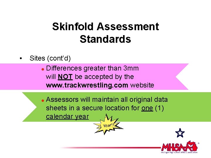 Skinfold Assessment Standards • Sites (cont’d) = Differences greater than 3 mm will NOT