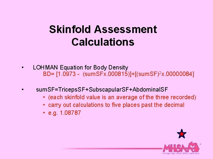 Skinfold Assessment Calculations • • LOHMAN Equation for Body Density BD= [1. 0973 -