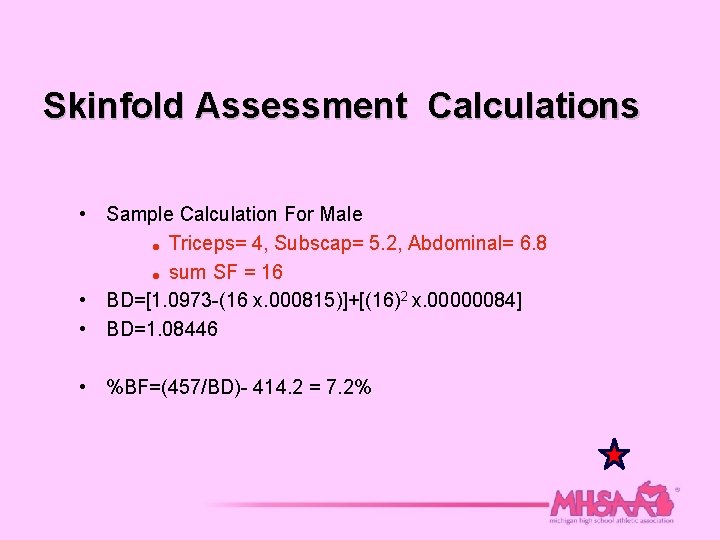 Skinfold Assessment Calculations • Sample Calculation For Male = Triceps= 4, Subscap= 5. 2,