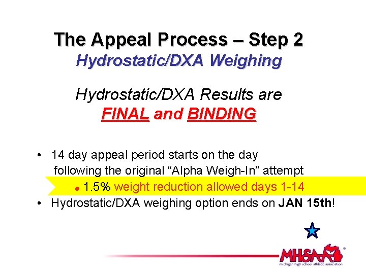 The Appeal Process – Step 2 Hydrostatic/DXA Weighing Hydrostatic/DXA Results are FINAL and BINDING