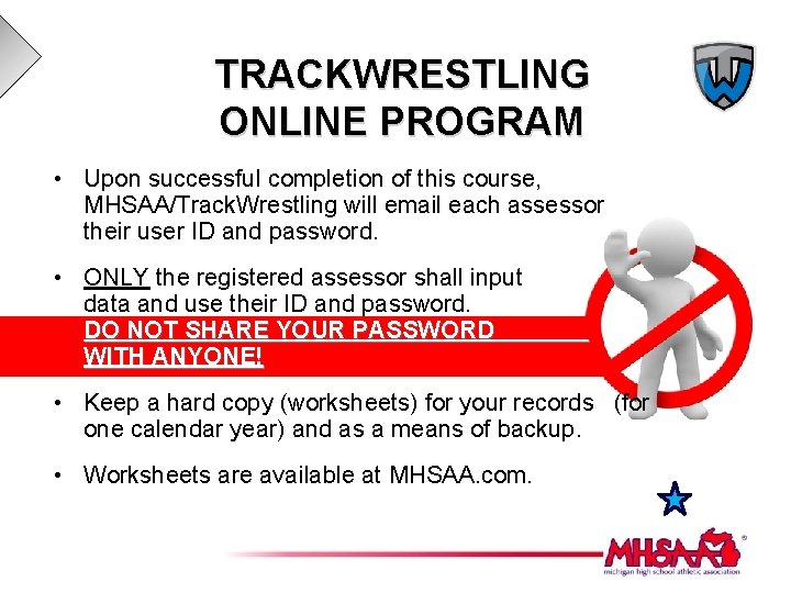 TRACKWRESTLING ONLINE PROGRAM • Upon successful completion of this course, MHSAA/Track. Wrestling will email