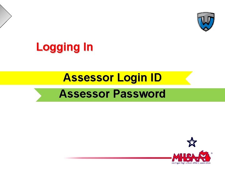 Logging In Assessor Login ID Assessor Password 