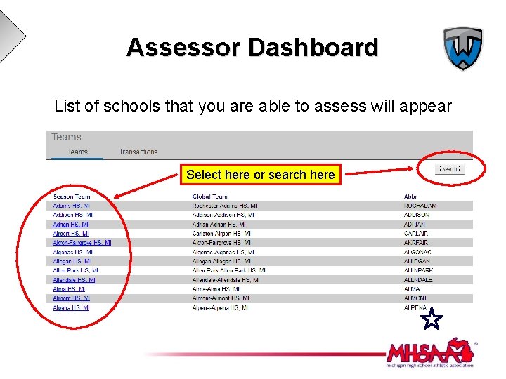 Assessor Dashboard List of schools that you are able to assess will appear Select