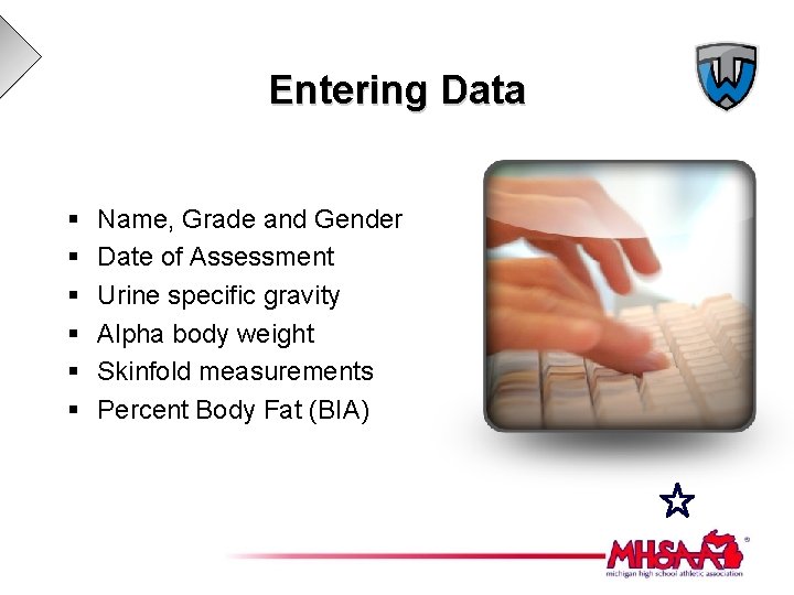 Entering Data § § § Name, Grade and Gender Date of Assessment Urine specific
