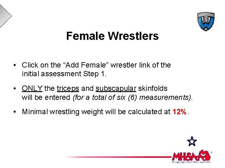 Female Wrestlers • Click on the “Add Female” wrestler link of the initial assessment