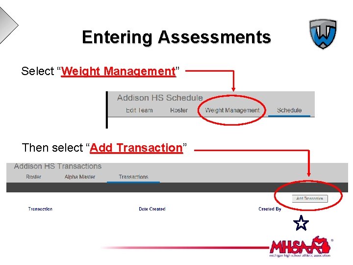 Entering Assessments Select “Weight Management” Management Then select “Add Transaction” Transaction 