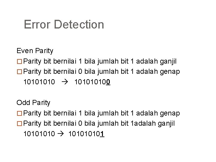 Error Detection Even Parity � Parity bit bernilai 1 bila jumlah bit 1 adalah