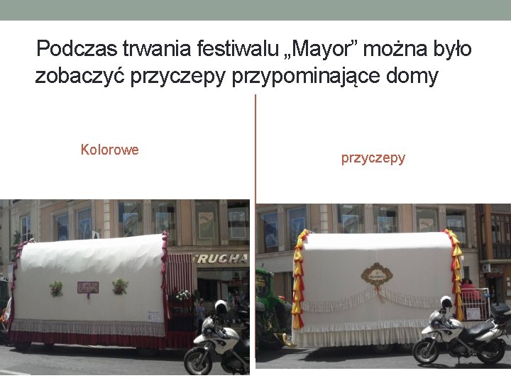 Podczas trwania festiwalu „Mayor” można było zobaczyć przyczepy przypominające domy Kolorowe przyczepy 