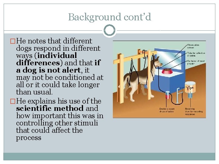 Background cont’d �He notes that different dogs respond in different ways (individual differences) and