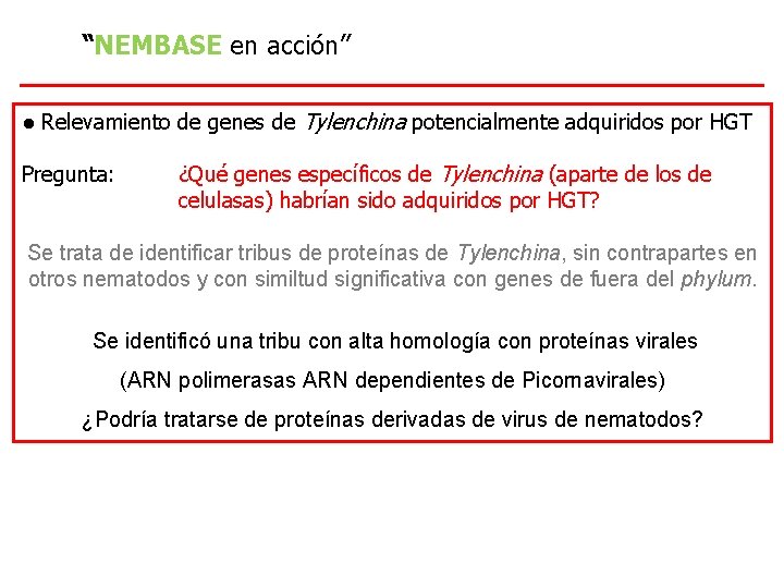 “NEMBASE en acción” ● Relevamiento de genes de Tylenchina potencialmente adquiridos por HGT Pregunta:
