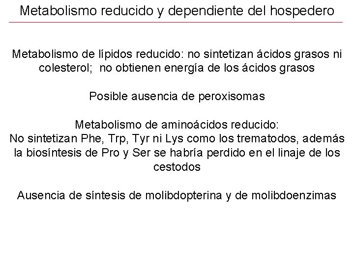 Metabolismo reducido y dependiente del hospedero Metabolismo de lípidos reducido: no sintetizan ácidos grasos