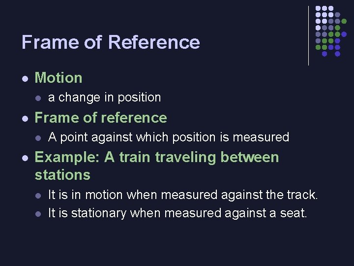 Frame of Reference l Motion l l Frame of reference l l a change