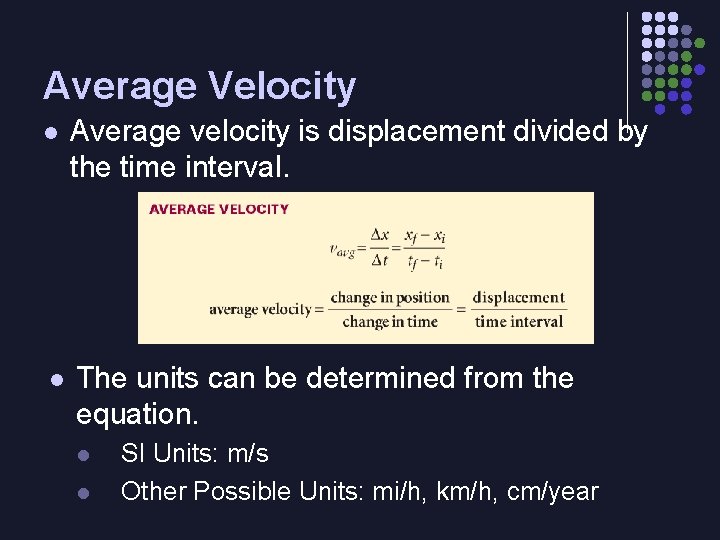 Average Velocity l Average velocity is displacement divided by the time interval. l The