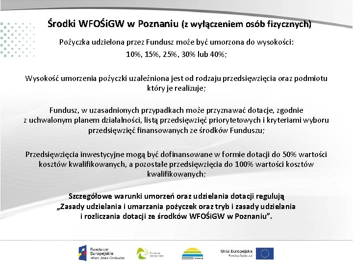 Środki WFOŚi. GW w Poznaniu (z wyłączeniem osób fizycznych) Pożyczka udzielona przez Fundusz może