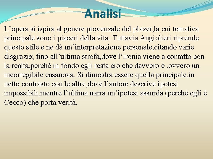 Analisi L’opera si ispira al genere provenzale del plazer, la cui tematica principale sono
