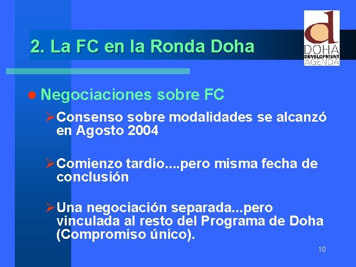 2. La FC en la Ronda Doha l Negociaciones sobre FC ØConsenso sobre modalidades