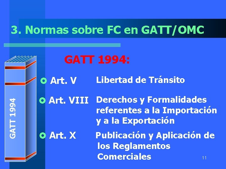 3. Normas sobre FC en GATT/OMC GATT 1994: GATT 1994 £ Art. V Libertad