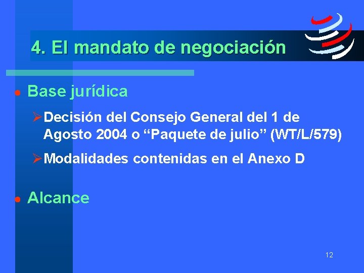 4. El mandato de negociación ● Base jurídica ØDecisión del Consejo General del 1