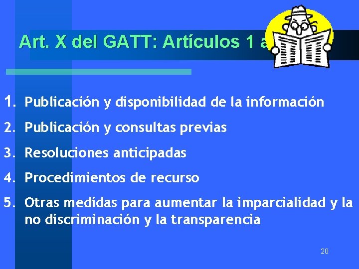 Art. X del GATT: Artículos 1 a 5 1. Publicación y disponibilidad de la