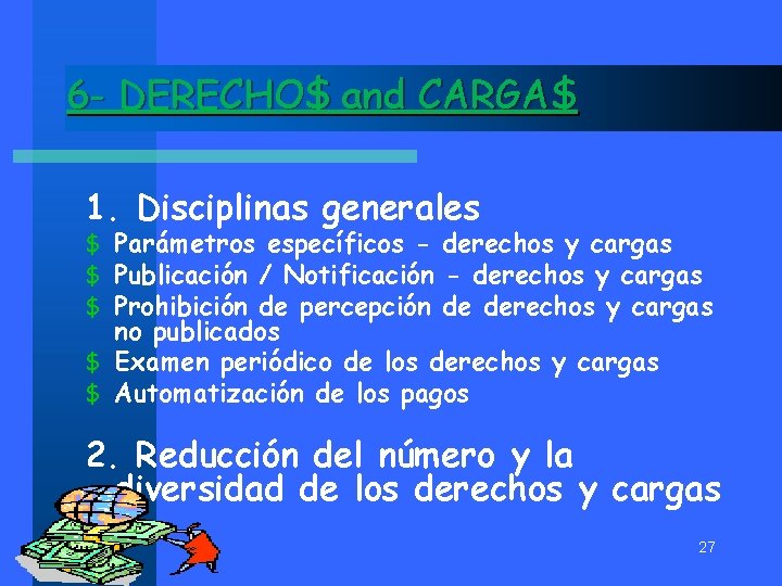 6 - DERECHO$ and CARGA$ 1. Disciplinas generales Parámetros específicos - derechos y cargas