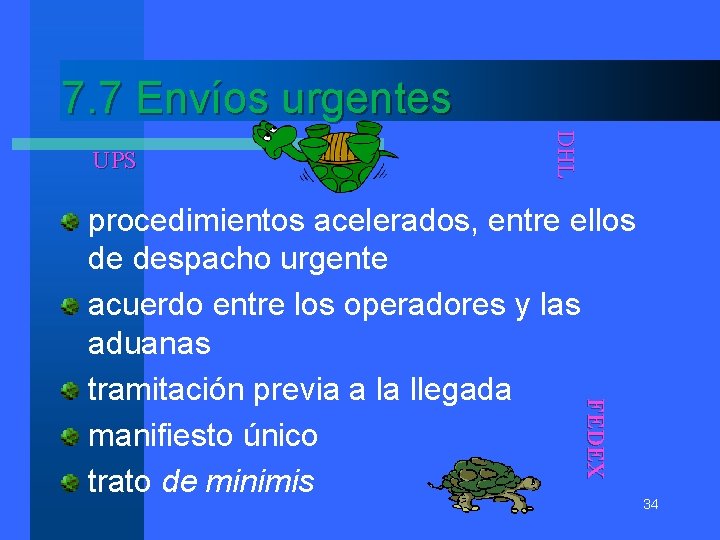 7. 7 Envíos urgentes DHL UPS F E DE X procedimientos acelerados, entre ellos