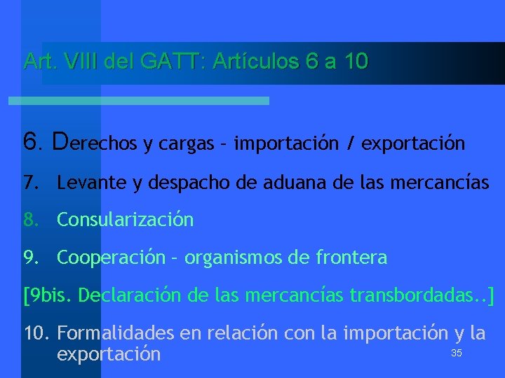 Art. VIII del GATT: Artículos 6 a 10 6. Derechos y cargas – importación
