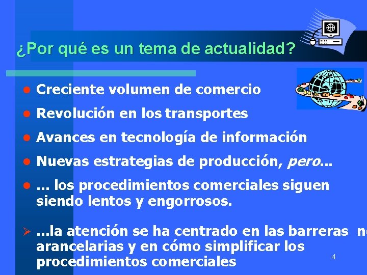 ¿Por qué es un tema de actualidad? l Creciente volumen de comercio l Revolución