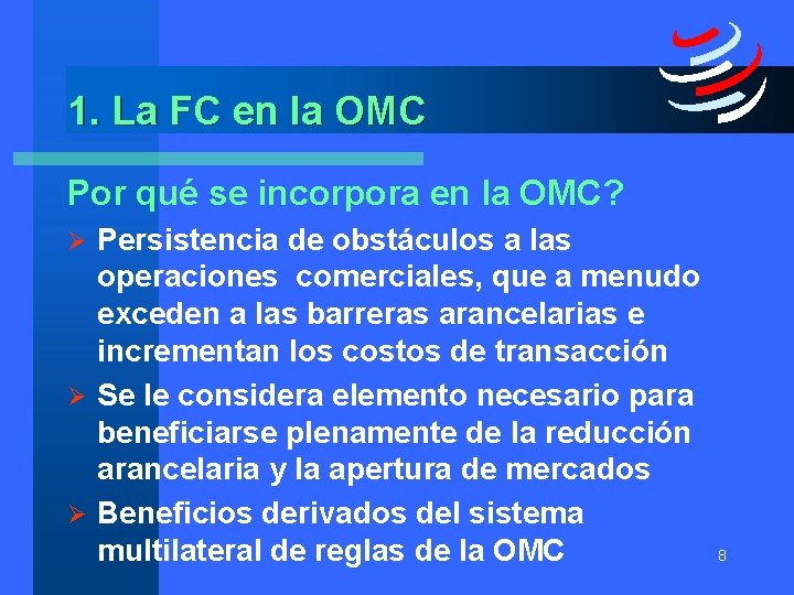 1. La FC en la OMC Por qué se incorpora en la OMC? Persistencia