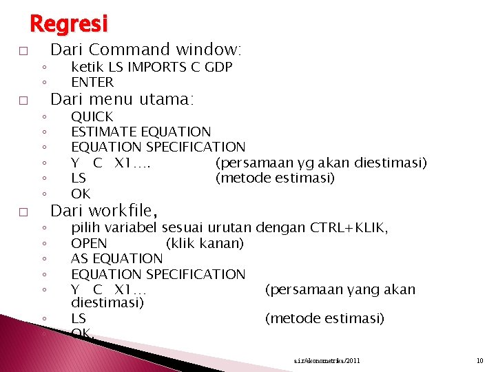 Regresi � ◦ ◦ ◦ ◦ Dari Command window: ketik LS IMPORTS C GDP