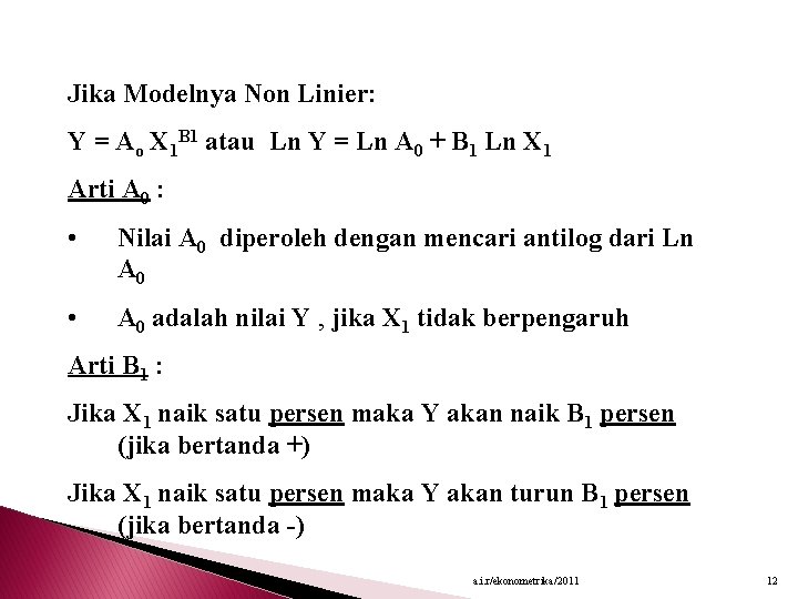 Jika Modelnya Non Linier: Y = Ao X 1 B 1 atau Ln Y