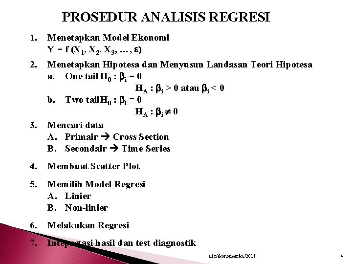 PROSEDUR ANALISIS REGRESI 1. Menetapkan Model Ekonomi Y = f (X 1, X 2,