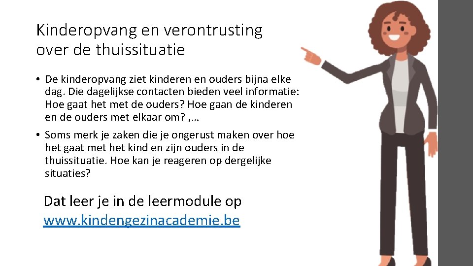 Kinderopvang en verontrusting over de thuissituatie • De kinderopvang ziet kinderen en ouders bijna